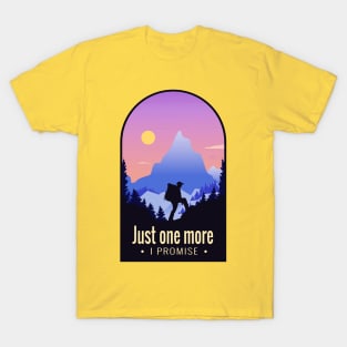 Hiking Adventure Lover Quote - Just One More Artwork T-Shirt